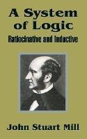 A System of Logic: Ratiocinative and Inductive