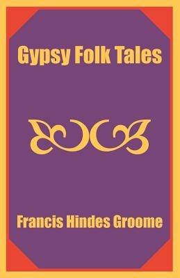 Gypsy Folk Tales - Francis Hindes Groome - cover