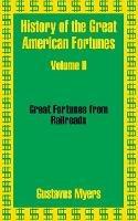 History of the Great American Fortunes (Volume Two) - Gustavus Myers - cover
