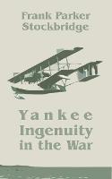Yankee Ingenuity in the War - Frank Parker Stockbridge - cover
