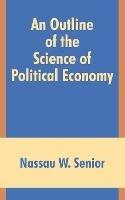 An Outline of the Science of Political Economy