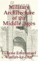 Military Architecture of the Middle Ages - Eugene Emmanuel Viollet-Le-Duc - cover