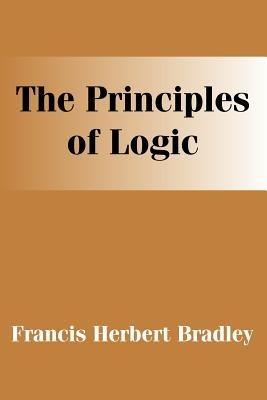The Principles of Logic - F H Bradley - cover