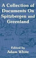 A Collection of Documents On Spitzbergen and Greenland - cover