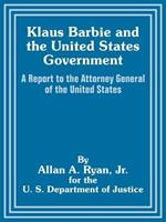 Klaus Barbie and the United States Government: A Report to the Attorney General of the United States
