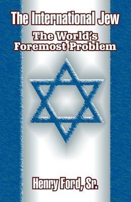 The International Jew: The World's Foremost Problem - Henry Ford - cover