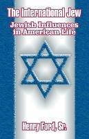 The International Jew: Jewish Influences in American Life - Henry Ford - cover