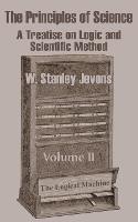 The Principles of Science: A Treatise on Logic and Scientific Method (Volume II) - W Stanley Jevons - cover