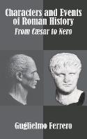 Characters and Events of Roman History: From C?sar to Nero - Guglielmo Ferrero - cover