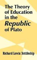 The Theory of Education in the Republic of Plato - Richard Lewis Nettleship - cover