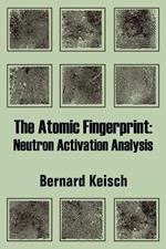 The Atomic Fingerprint: Neutron Activation Analysis
