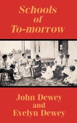 Schools of To-morrow - John Dewey,Evelyn Dewey - cover