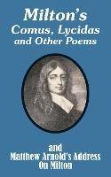 Milton's Comus, Lycidas and Other Poems And Matthew Arnold's Address On Milton - John Milton,Matthew Arnold - cover