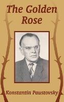 The Golden Rose - Konstantin Paustovsky - cover