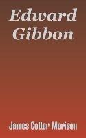 Edward Gibbon - James Cotter Morison - cover