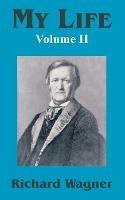 My Life (Volume II) - Richard Wagner - cover
