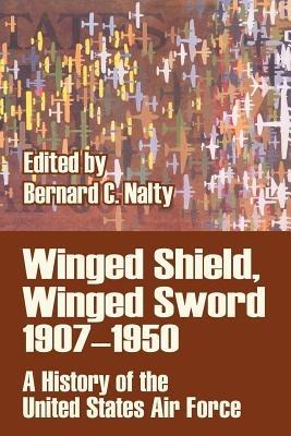 Winged Shield, Winged Sword 1907-1950: A History of the United States Air Force - cover