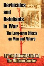 Herbicides and Defoliants in War: The Long-term Effects on Man and Nature