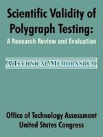 Scientific Validity of Polygraph Testing: A Research Review and Evaluation