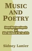 Music and Poetry: Essays Upon Some Aspects and Inter-Relations of the Two Arts - Sidney Lanier - cover