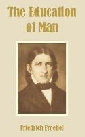 The Education of Man - Friedrich Froebel - cover