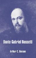 Dante Gabriel Rossetti - Arthur C Benson - cover