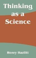 Thinking as a Science - Henry Hazlitt - cover