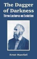 The Dagger of Darkness: Three Lectures on Evolution