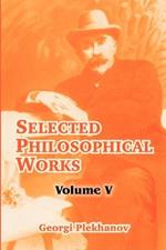 Selected Philosophical Works: Volume V