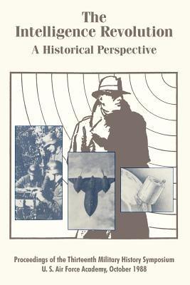 The Intelligence Revolution: A Historical Perspective - U S Air Force Academy - cover