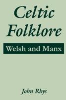 Celtic Folklore: Welsh and Manx - John Rhys - cover