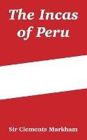 The Incas of Peru - Clements Markham - cover