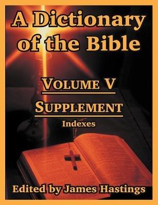 A Dictionary of the Bible: Volume V: Supplement -- Indexes - cover
