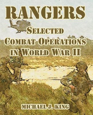 Rangers: Selected Combat Operations in World War II - Michael J King - cover