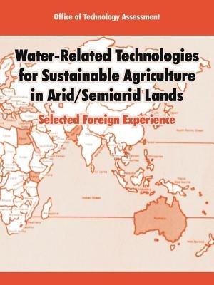 Water-Related Technologies for Sustainable Agriculture in Arid/Semiarid Lands: Selected Foreign Experience - Office of Technology Assessment - cover