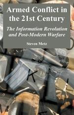 Armed Conflict in the 21st Century: The Information Revolution and Post-Modern Warfare
