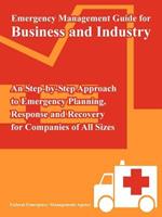 Emergency Management Guide for Business and Industry: An Step-by-Step Approach to Emergency Planning, Response and Recovery for Companies of All Sizes