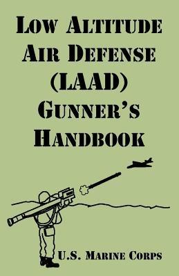 Low Altitude Air Defense (LAAD) Gunner's Handbook - U S Marine Corps - cover