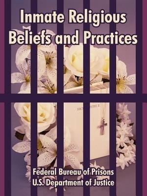 Inmate Religious Beliefs and Practices - Federal Bureau of Prisons,U S Department of Justice - cover