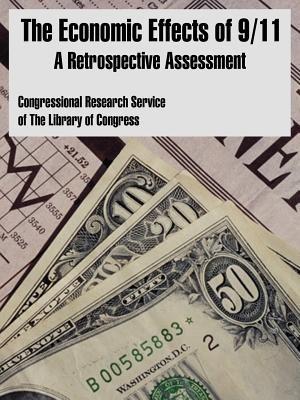 The Economic Effects of 9/11: A Retrospective Assessment - Congressional Research Service,The Library of Congress - cover