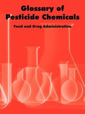 Glossary of Pesticide Chemicals - Food and Drug Administration - cover