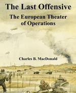 The Last Offensive: The European Theater of Operations