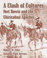 A Clash of Cultures: Fort Bowie and the Chiricahua Apaches