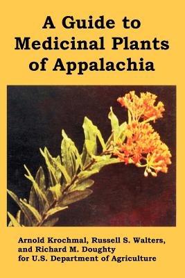 A Guide to Medicinal Plants of Appalachia - U S Department of Agriculture,Arnold Krochmal,Et Al - cover