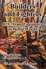 Builders and Fighters: U.S. Army Engineers in World War II
