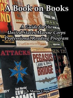 A Book on Books: A Guide for the United States Marine Corps Professional Reading Program - U S Marine Corps - cover