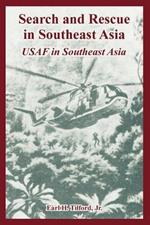 Search and Rescue in Southeast Asia: USAF in Southeast Asia
