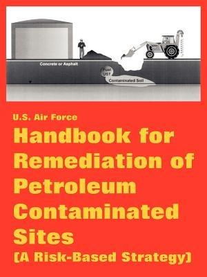 Handbook for Remediation of Petroleum Contaminated Sites (A Risk-Based Strategy) - U S Air Force - cover