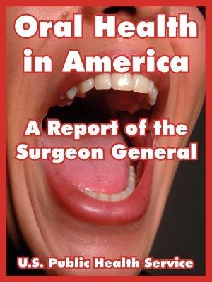 Oral Health in America: A Report of the Surgeon General - U S Public Health Service - cover