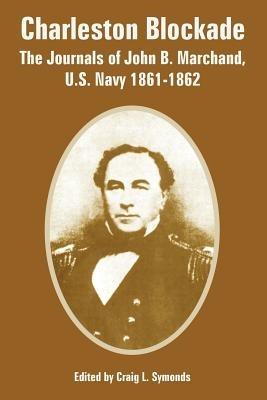 Charleston Blockade: The Journals of John B. Marchand, U.S. Navy 1861-1862 - cover